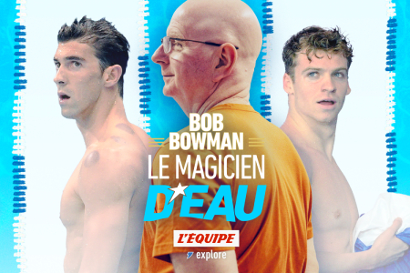 Bob Bowman, le magicien d'eau, L'EQUIPE EXPLORE, France